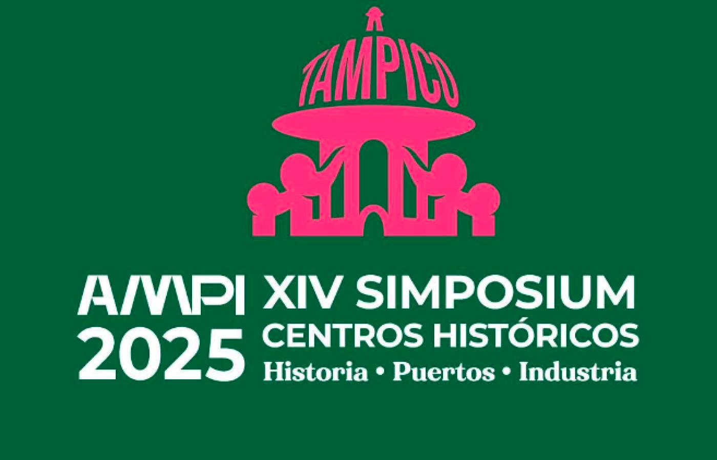 Tampico será sede del XIV Simposium Nacional de Centros Históricos AMPI