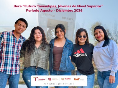 Invita la UAT a sus estudiantes a tramitar la Beca Futuro Tamaulipas Jóvenes de Nivel Superio