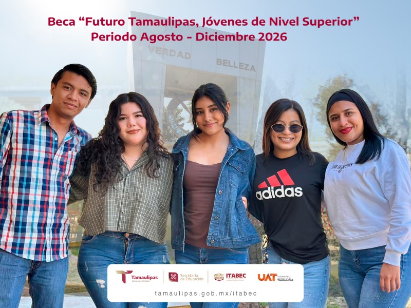 Invita la UAT a sus estudiantes a tramitar la Beca Futuro Tamaulipas Jóvenes de Nivel Superio